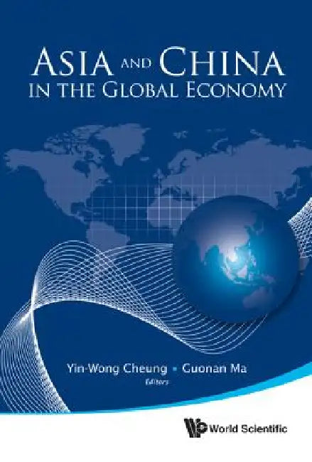 Asia and China in the Global Economy by Cheung Yin-Wong