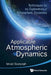 Applicable Atmospheric Dynamics: Techniques for the Exploration of Atmospheric Dynamics by Istvan Szunyogh