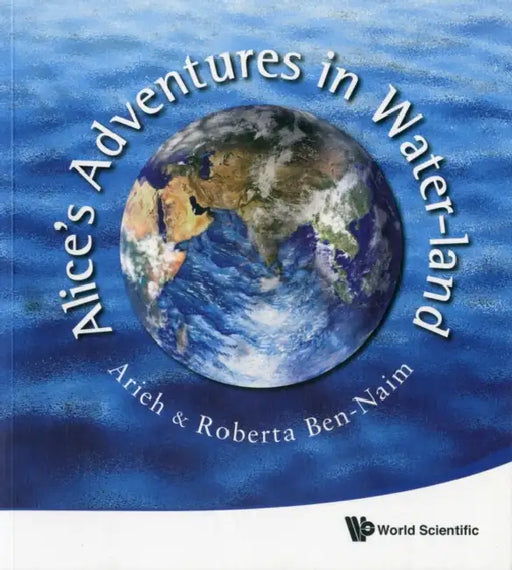Alice's Adventures in Water-Land by Arieh Ben-Naim, Roberta Ben-Naim