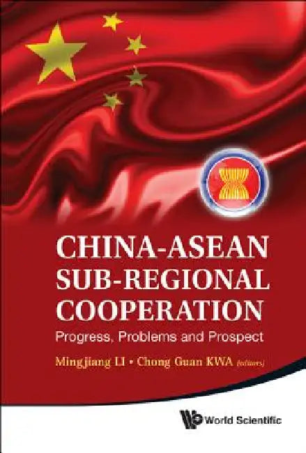 China-ASEAN Sub-Regional Cooperation by Li Mingjiang