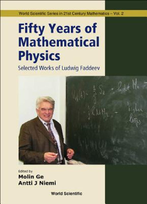 Fifty Years of Mathematical Physics: Selected Works of Ludwig Faddeev by Mo-Lin Ge, Antti Niemi