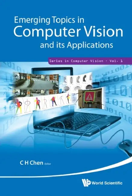 Emerging Topics in Computer Vision and Its Applications by Chi Hau Chen