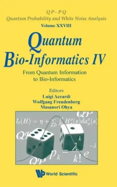 Quantum Bio-Informatics IV: From Quantum Information to Bio-Informatics by Luigi Accardi, Wolfgang Freudenberg, Masanori Ohya