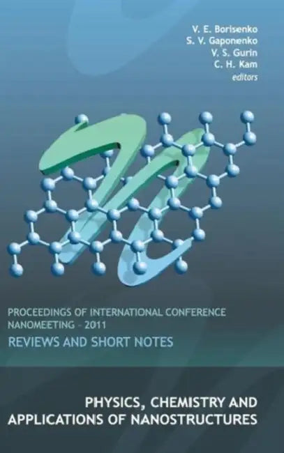 Physics, Chemistry and Applications of Nanostructures: Reviews and Short Notes - Proceedings of International Conference Nanomeeting - 2011 by Valerij S. Gurin, Sergei Vasil'evich Gaponenko, Victor E. Borisenko