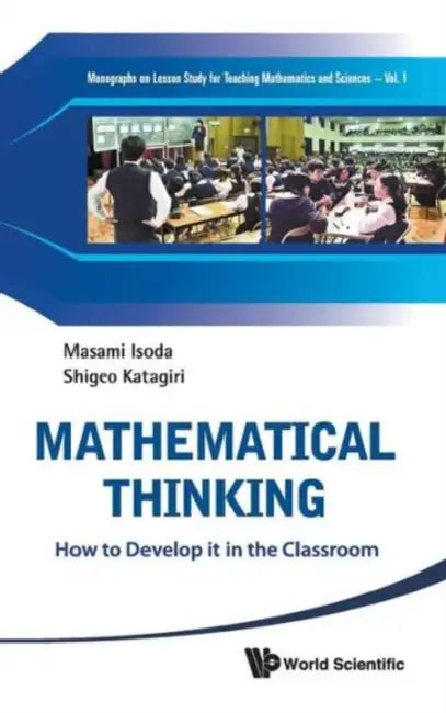 Mathematical Thinking: How to Develop It in the Classroom by Shigeo Katagiri, Masami Isoda