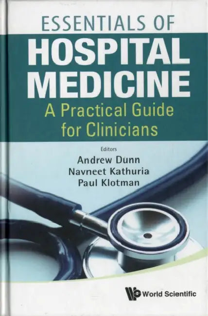 Essentials of Hospital Medicine: A Practical Guide for Clinicians by Andrew Dunn, Navneet Kathuria, Paul Klotman