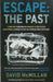 Escape: The Past: 'Living Fast' Redefined As Bangkok Hilton Escapee David Mcmillan Opens His Past As A Teenage Drug-Trafficker by David McMillan