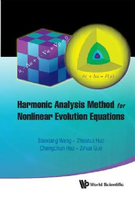 Harmonic Analysis Method for Nonlinear Evolution Equations, I by Baoxiang Wang
