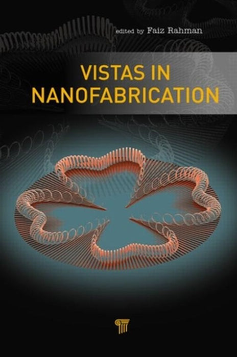 Vistas In Nanofabrication by Faiz Rahman