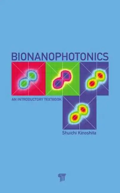 Bionanophotonics: An Introductory Textbook by Shuichi Kinoshita