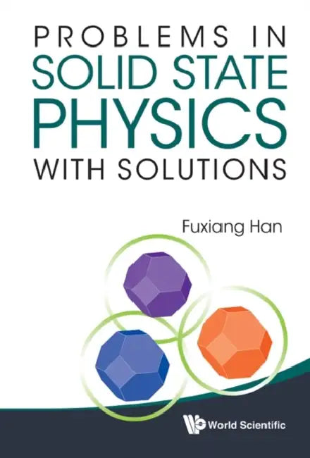 Problems in Solid State Physics with Solutions by Fuxiang Han