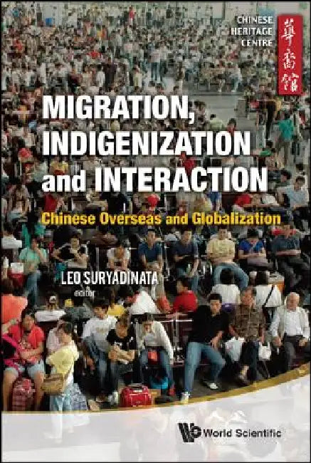 Migration, Indigenization & Interaction by Suryadinata Leo
