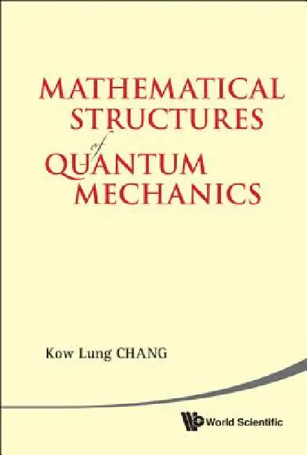 Mathematical Structures of Quantum Mecha by Chang Kow Lung