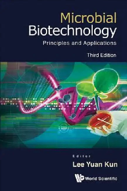 Microbial Biotechnology, 3rd Ed by Lee Yuan Kun