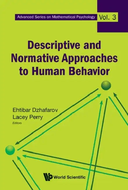 Descriptive and Normative Approaches to Human Behavior by Lacey Perry, Ehtibar N. Dzhafarov