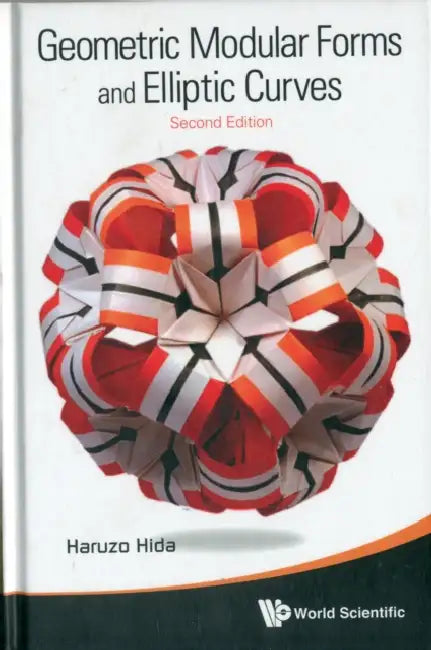 Geometric Modular Forms and Elliptic Curves (2nd Edition) by Haruzo Hida