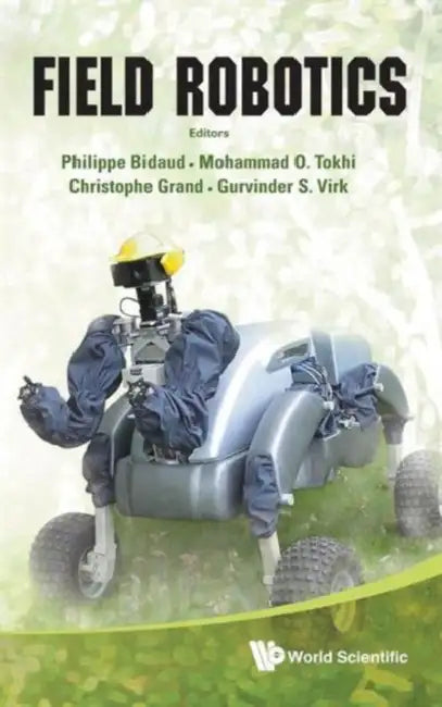 Field Robotics - Proceedings of the 14th International Conference on Climbing and Walking Robots and the Support Technologies for Mobile Machines by Philippe Bidaud, Mohammad Osman Tokhi, Christophe Grand