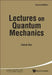 Lectures Quantum Mech (2nd Ed) by Das Ashok
