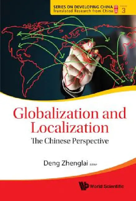 Globalization and Localization: The Chinese Perspective by Deng Zhenglai