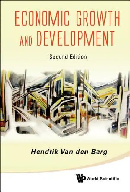 Economic Growth and Development (Second Edition) by Hendrik Van Den Berg