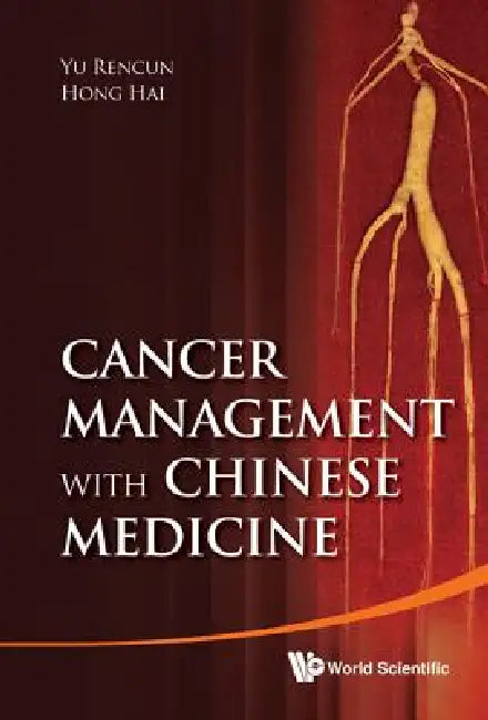 Cancer Management with Chinese Medicine by Yu Ren Cun