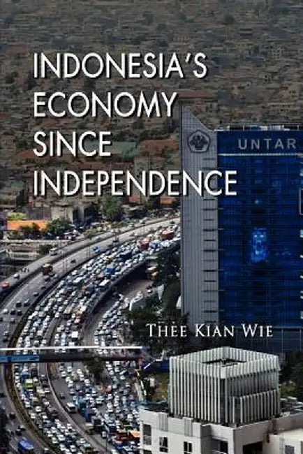 Indonesia's Economy Since Independence by Thee Kian Wie