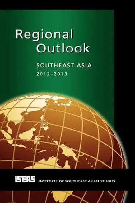 Regional Outlook: Southeast Asia 2012-2013 by Michael J. Montesano