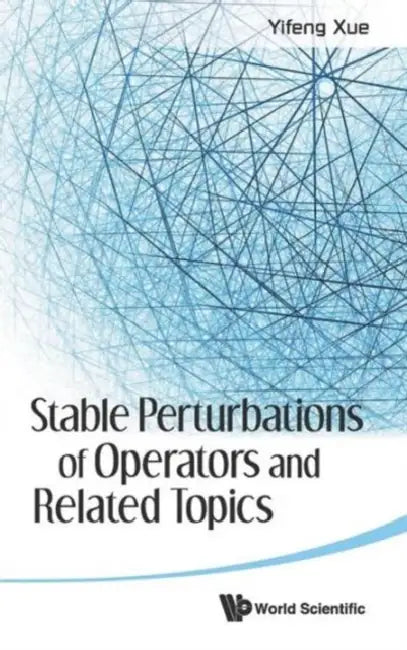 Stable Perturbations of Operators and Related Topics by Yifeng Xue