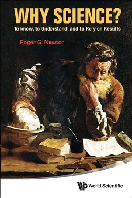 Why Science?: To Know, Understand .. by Newton Roger G