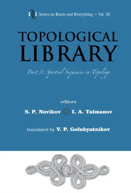 Topological Library - Part 3: Spectral Sequences in Topology by Serguei Petrovich Novikov, Iskander A. Taymanov, Vladimir Petrovich Golubyatnikov