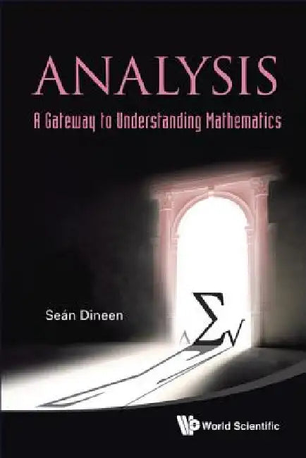 Analysis: A Gateway to Understanding Mathematics by Dineen Sean