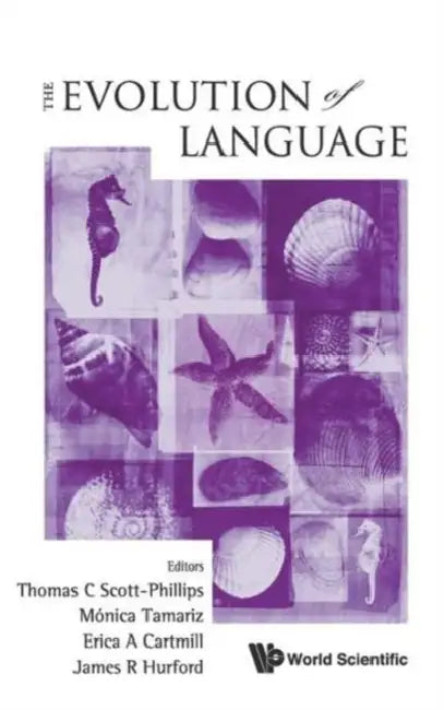 Evolution of Language, the - Proceedings of the 9th International Conference (Evolang9) by Erica A. Cartmill, Thomas C. Scott-Phillips, Monica Tamariz