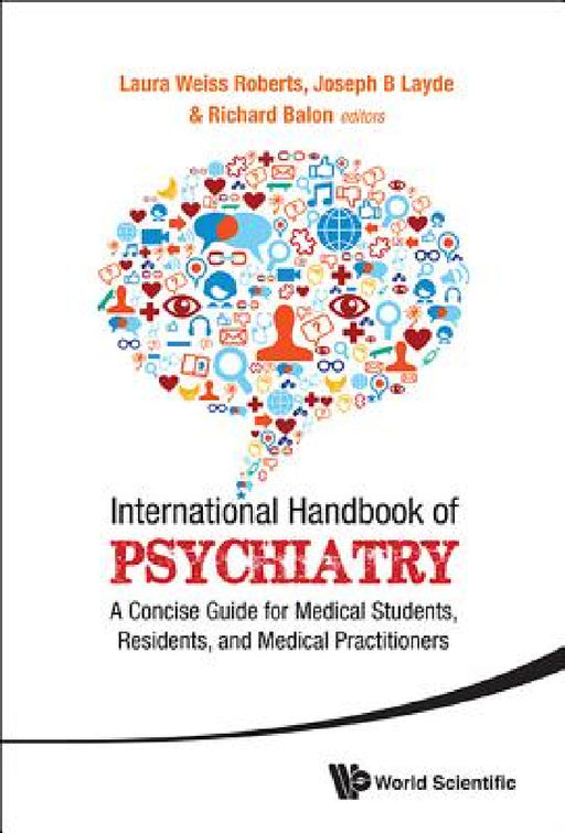 International Handbook of Psychiatry: A Concise Guide for Medical Students, Residents, and Medical Practitioners by Laura Weiss Roberts, Joseph B. Layde, Richard Balon