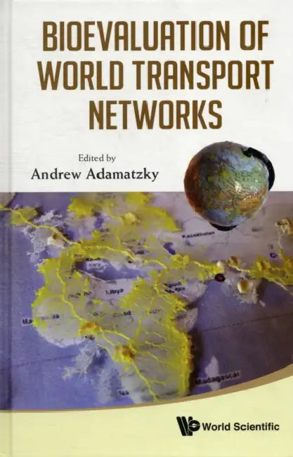 Bioevaluation of World Transport Networks by Andrew Adamatzky