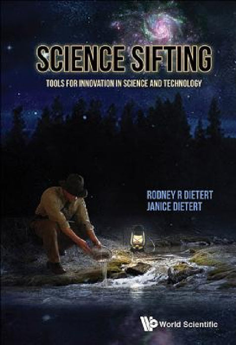 Science Sifting: Tools for Innovation in Science and Technology by Janice M. Dietert, Rodney R. Dietert