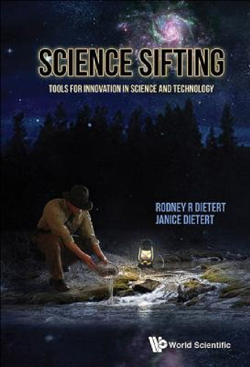 Science Sifting: Tools for Innovation in Science and Technology by Janice M. Dietert, Rodney R. Dietert