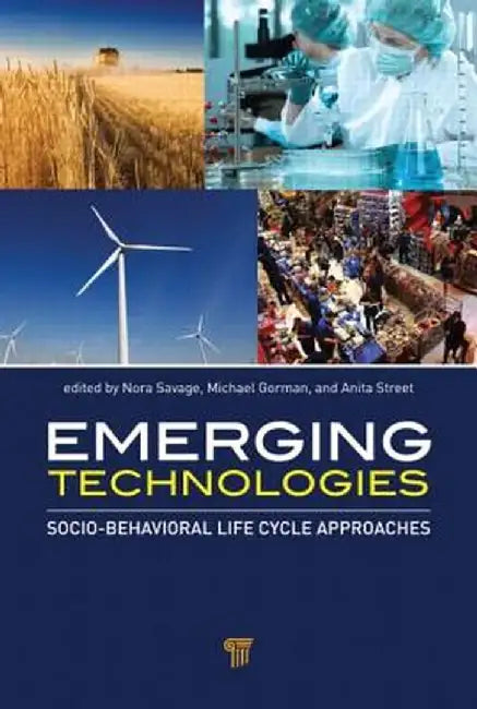 Emerging Technologies: Socio-Behavioral Life Cycle Approaches by Nora Savage