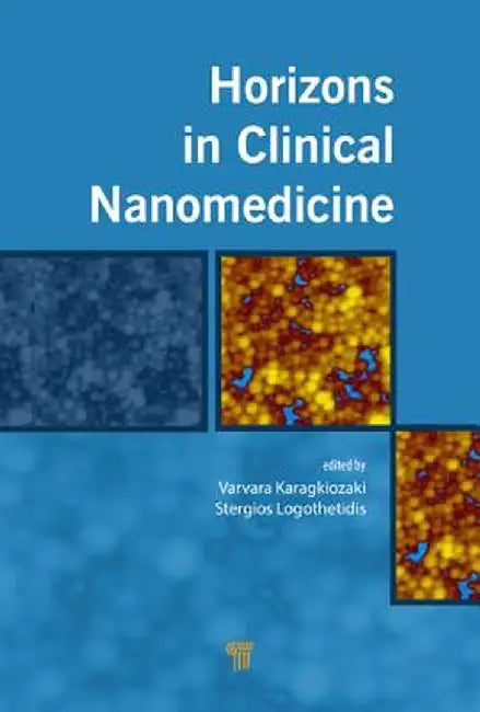 Horizons in Clinical Nanomedicine by Varvara Karagkiozaki