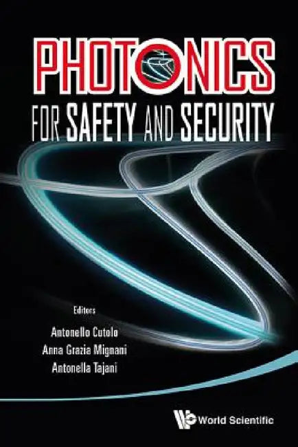 Photonics for Safety and Security by Antonello Cutolo, Anna Grazia Mignani, Antonella Tajani