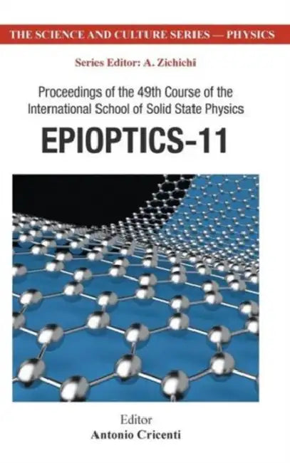 Epioptics-11 - Proceedings of the 49th Course of the International School of Solid State Physics by Antonio Cricenti