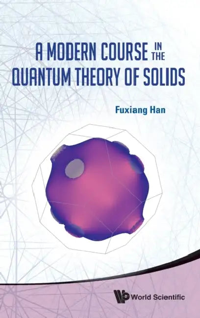 A Modern Course in the Quantum Theory of Solids by Fuxiang Han