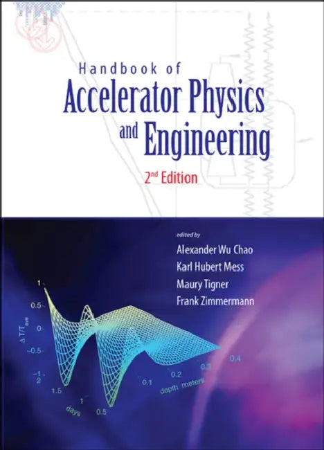 Handbook of Accelerator Physics and Engineering (2nd Edition) by Alexander Wu Chao, Maury Tigner, Frank Zimmermann
