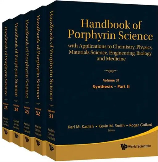 Handbook of Porphyrin Science: With Applications to Chemistry, Physics, Materials Science, Engineering, Biology and Medicine (Volumes 31-35) by Karl M. Kadish, Kevin M. Smith, Roger Guilard