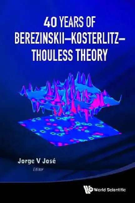 40 Yr of Berezinskii-Kosterlitz-Thouless by Jose Jorge V