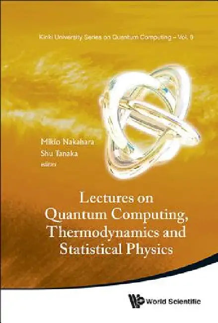 Lectures on Quantum Computing, Thermody & Statistical Phys by Nakahara Mikio