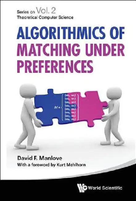 Algorithmics of Matching Under Preferences by David Manlove