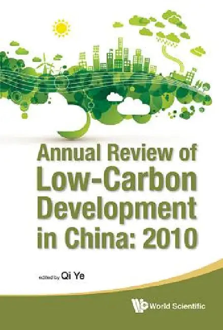 Annual Review of Low-Carbon Development in China: 2010 by Qi Ye