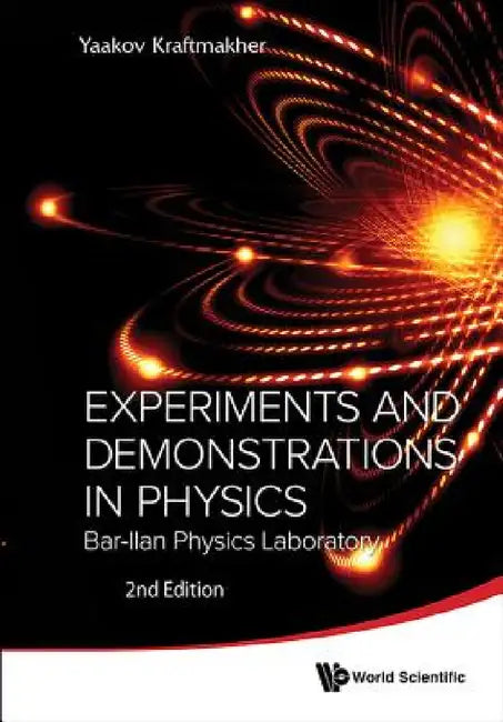 Experiments and Demonstrations in Physics: Bar-Ilan Physics Laboratory (2nd Edition) by Yaakov Kraftmakher