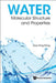 Water: Molecular Structure and Properties by Xiao-Feng Pang