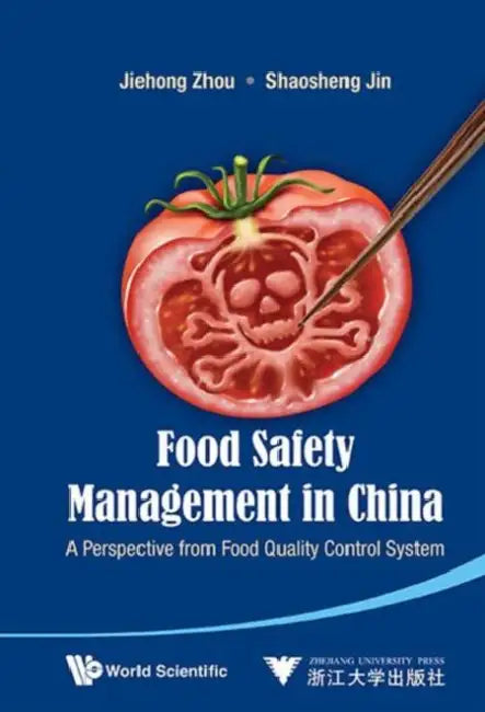Food Safety Management in China: A Perspective from Food Quality Control System by Jiehong Zhou, Shaosheng Jin